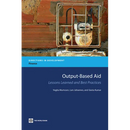 Output-Based Aid: Lessons Learned and Best Practices