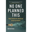 No One Planned This: How Platforms Rewired Entertainment
