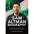 Sam Altman Biography: His Journey from Y Combinator to Artificial Intelligence Visionary, OpenAI, AGI & Gen AI The Optimist Behind ChatGPT and the Rac