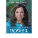 Calling Back Your Power: Your Catalyst for Personal and Spiritual Transformation