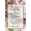 The Down Comforter: How to Beat Depression and Pull Yourself Out of the Blues
