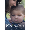 Victorious: A Mother and Daughter's Journey Through the Valley of the Shadow