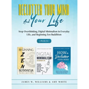 Declutter Your Mind and Your Life: 3 Books in 1 - Stop Overthinking, Digital Minimalism in Everyday Life, and Beginning Zen Buddhism