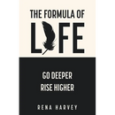 The Formula of Life: Go Deeper, Rise Higher