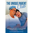 The Unique Parent Club: Navigating the Extraordinary Journey of Special Needs Parenting