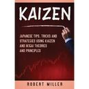 Kaizen: Japanese Tips, Tricks and Strategies Using Kaizen and Ikigai Theories and Principles