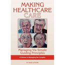 Making Healthcare Care: Managing Via Simple Guiding Principles (PB)