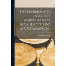 The Harmony of Interests, Agricultural, Manufacturing and Commercial