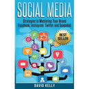 Social Media: Strategies To Mastering Your Brand- Facebook, Instagram, Twitter and Snapchat