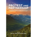 Protest and Parternship: Case Studies of Indigenous Peoples, Consultation and Engagement, and Resource Development in Canada