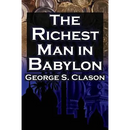 The Richest Man in Babylon: George S. Clason's Bestselling Guide to Financial Success: Saving Money and Putting It to Work for You