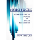 Connect & Succeed: A Communication Style to Engage and Motivate Your Employees