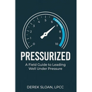 Pressurized: A Field Guide to Leading Well Under Pressure