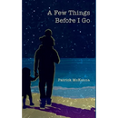 A Few Things Before I Go