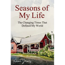 Seasons of My Life: The Changing Times That Defined My World