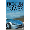 Premium Power: The Secret of Success of Mercedes-Benz, Bmw, Porsche and Audi
