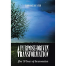 A Purpose-Driven Transformation: After 30 Years of Incarceration