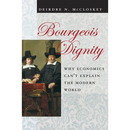 Bourgeois Dignity: Why Economics Can't Explain the Modern World