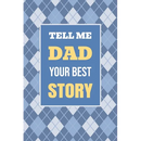 Tell Me, Dad, Your Best Story: A Family Keepsake Gift to Share a Father's Story and Memories