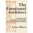 The Emotional Architect: Engineering the Human Variable for Technical Excellence