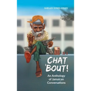 Chat 'Bout!: An Anthology of Jamaican Conversations