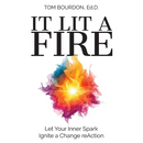 It Lit A Fire: Let Your Inner Spark Ignite a Change reAction