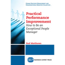 Practical Performance Improvement: How to Be an Exceptional People Manager