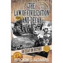 The Law of Civilization and Decay: An Essay on History