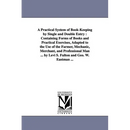 A Practical System of Book-Keeping by Single and Double Entry: Containing Forms of Books and Practical Exercises, Adapted to the Use of the Farmer,