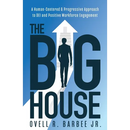 The Big House: A Human-Centered & Progressive Approach to DEI and Positive Workforce Engagement