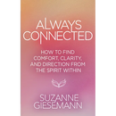 Always Connected: How to Find Comfort, Clarity, and Direction from the Spirit Within