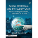 Global Healthcare and the Supply Chain: Revolutionizing Healthcare, One Patient at a Time