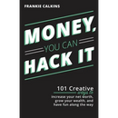 Money, You Can Hack It: 101 Creative Ways To Increase Your Net Worth, Grow Your Wealth, and Have Fun Along The Way: 101 Creative Ways To Increase Your