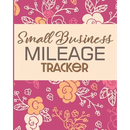 Small Business Mileage Tracker: Record Locations, Reasons for Travel, and Total Mileage