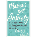 Mama's Got Anxiety: But It's Not Going to Steal Her Joy