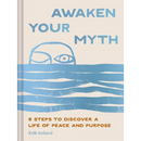 Awaken Your Myth: 6 Steps to Discover a Life of Peace and Purpose