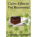 Calm Effects: The Beginning!: Unique Cannabis Cookbook