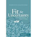 Fit for Uncertainty: Lead with Purpose, Adapt to Change