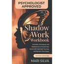 Shadow Work Workbook: Activities, Techniques, and Meditations to Unravel Your Secret Self, Heal Past Traumas, and Reclaim Your Power