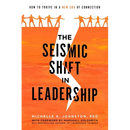 The Seismic Shift in Leadership: How to Thrive in a New Era of Connection