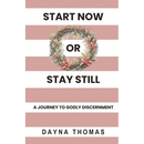 Start Now or Stay Still: A Journey to Godly Discernment