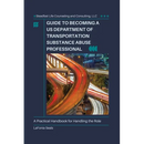 Guide to Becoming a US Department of Transportation Substance Abuse Professional