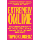 Extremely Online: The Untold Story of Fame, Influence, and Power on the Internet