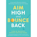 Aim High and Bounce Back: A Successful Woman's Guide to Rethinking and Rising Up from Failure