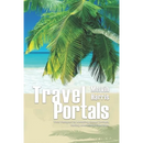 Travel Portals: Your Passport to Amazing Travel Secrets, Savings and Stress-Free Tips