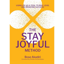 The Stay Joyful Method: Using Joy as a Tool to Rise, Lead, and Redefine Success