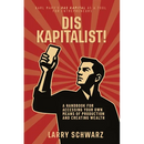 Dis Kapitalist - A Handbook for Accessing Your Own Means of Production and Creating Wealth