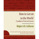 How to Get on in the World - A Ladder to Practical Success