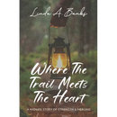 Where the Trail Meets the Heart: A Midlife Story of Strength & Healing