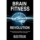Brain Fitness Revolution: Enhance Memory, Sharpen Focus, and Boost Productivity with Proven Strategies